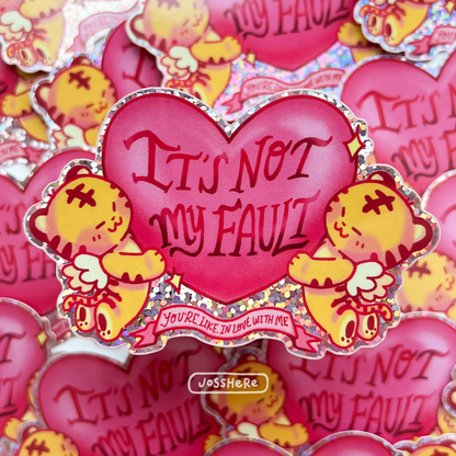 It's not my Fault 💗 - Die-cut Sticker